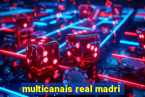 multicanais real madri